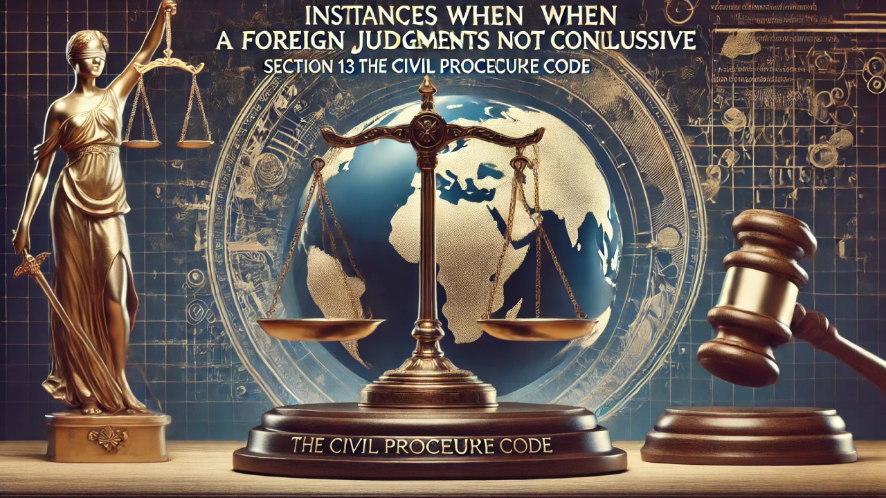 Instances When a Foreign Judgment Is Not Conclusive – Section 13 of the Civil Procedure Code